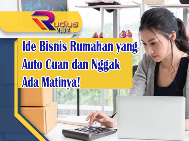 Ide Bisnis Rumahan Yang Auto Cuan Dan Nggak Ada Matinya