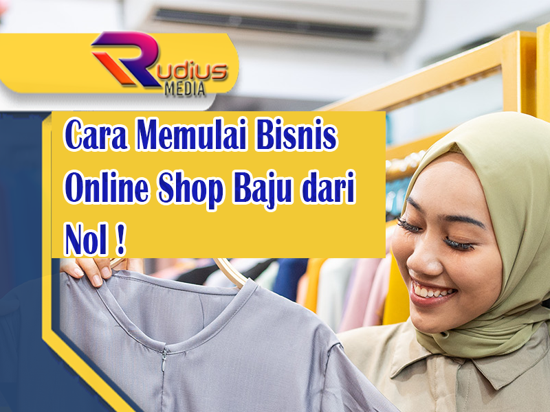 Cara Memulai Bisnis Online Shop Baju dari Nol ! - Rudius Media