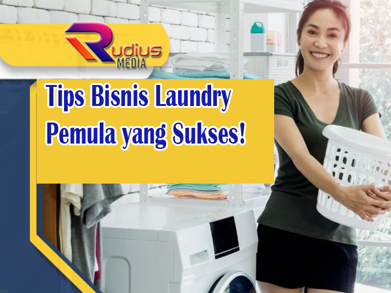 Tips Bisnis Laundry Pemula yang Sukses
