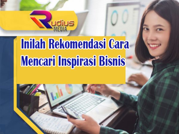 Inilah Rekomendasi Cara Mencari Inspirasi Bisnis